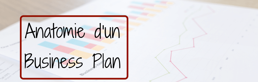 Anatomie d'un Business Plan