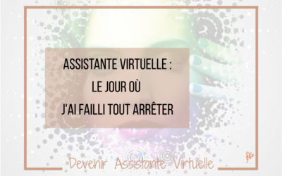 Assistante Virtuelle : Le jour où j’ai failli tout arrêter