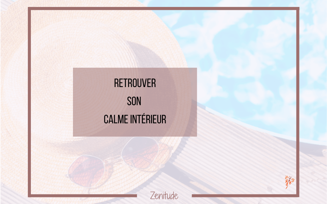 Retrouver Son Calme Intérieur