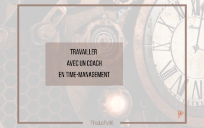 Pourquoi auriez-vous l&rsquo;utilité d&rsquo;un coach en Time-Management?