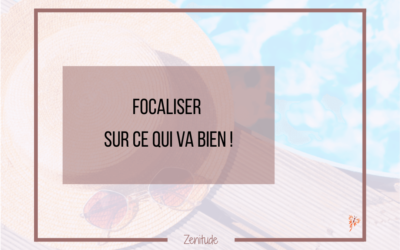 Focaliser sur ce qui va bien !