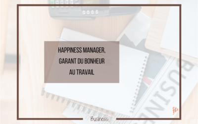 Le Happiness Manager, garant du bonheur ?