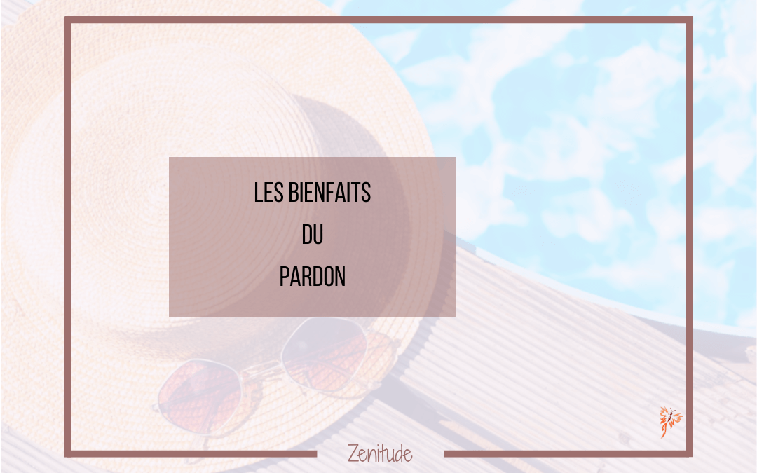 Les Bienfaits du Pardon