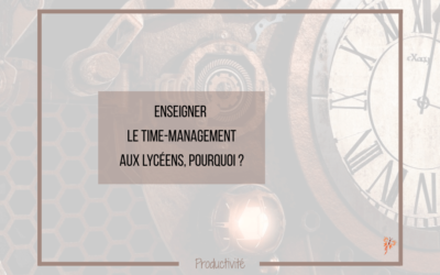 Les avantages d&rsquo;enseigner le time-management aux lycéens