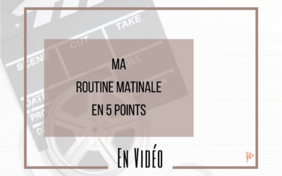 Ma routine matinale en 5 points