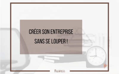 Créer son entreprise sans se louper