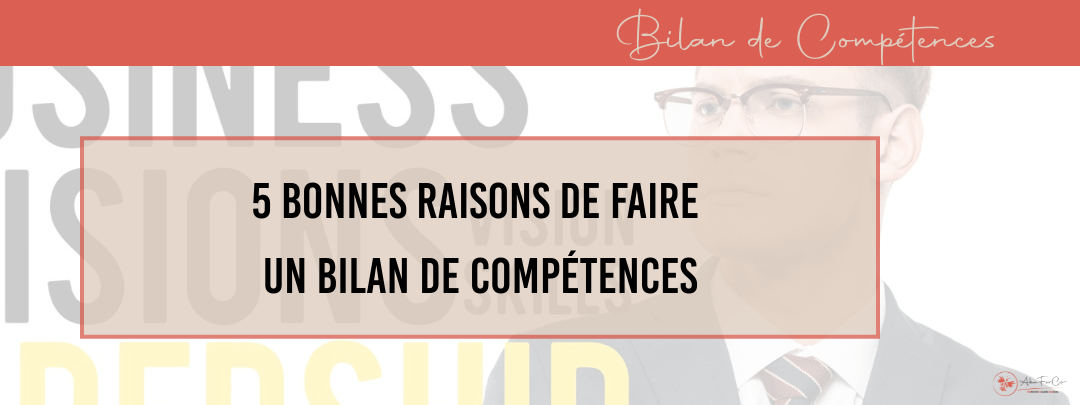 5 bonnes raisons de faire un bilan de compétences