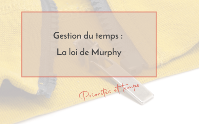 Gestion du temps – La loi de Murphy