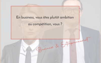Attitude Business : Ambition ou Compétition ?