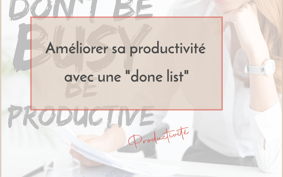 Améliorer sa productivité avec une « Done List »