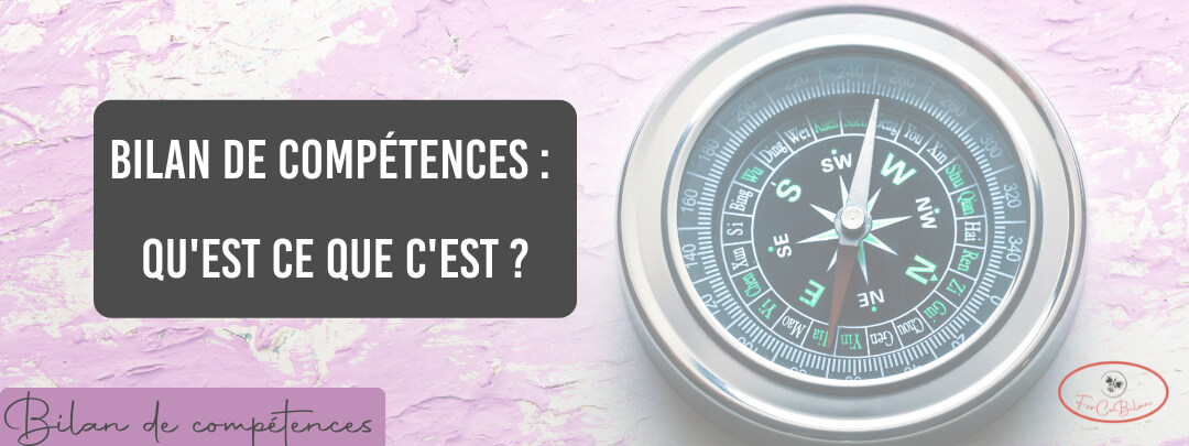 Bilan de compétences : Qu'est ce que c'est ?