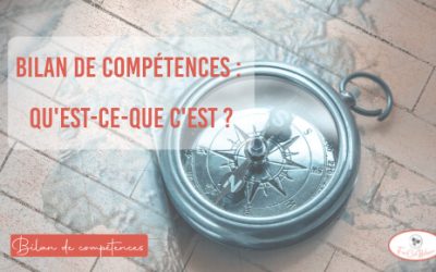 Bilan de compétences : qu’est-ce que c’est ?