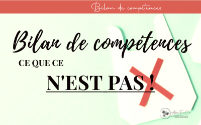 Bilan de compétences : ce que ce N&rsquo;EST PAS !