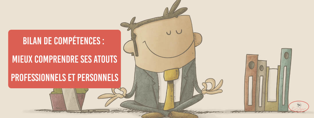 Mieux comprendre ses atouts professionnels et personnels