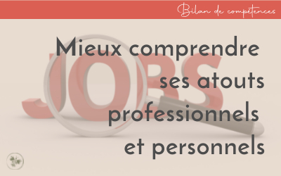 Mieux comprendre ses atouts professionnels et personnels