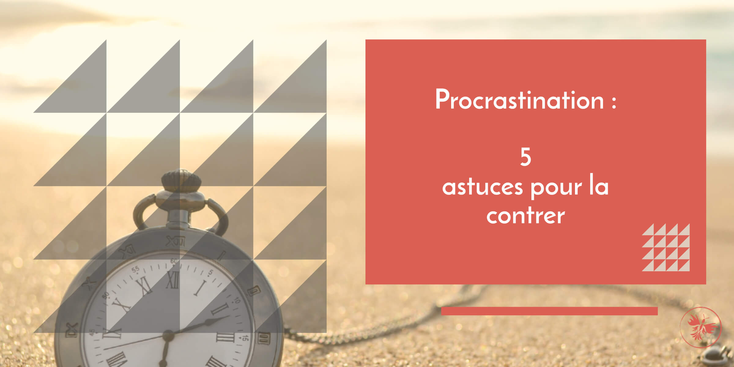 Procrastination, 5 astuces pour la contrer