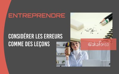 Entreprendre, considérer les erreurs comme des leçons