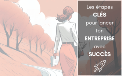 Création d&rsquo;entreprise : les étapes clés pour la réussite 🚀🔑