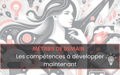 Métiers de demain : Les compétences essentielles pour l&rsquo;avenir
