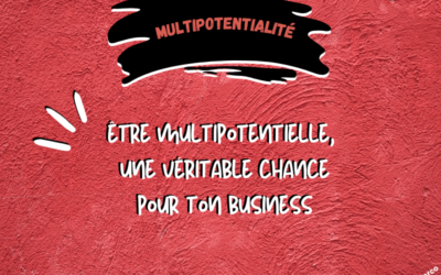 Multipotentialité, une chance pour ton business