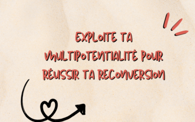 Exploite ta multipotentialité pour réussir ta reconversion