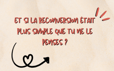 Et si la reconversion était plus simple que tu ne le penses ?