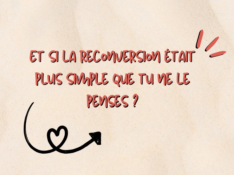 Et si la reconversion était plus simple que tu ne le penses ?