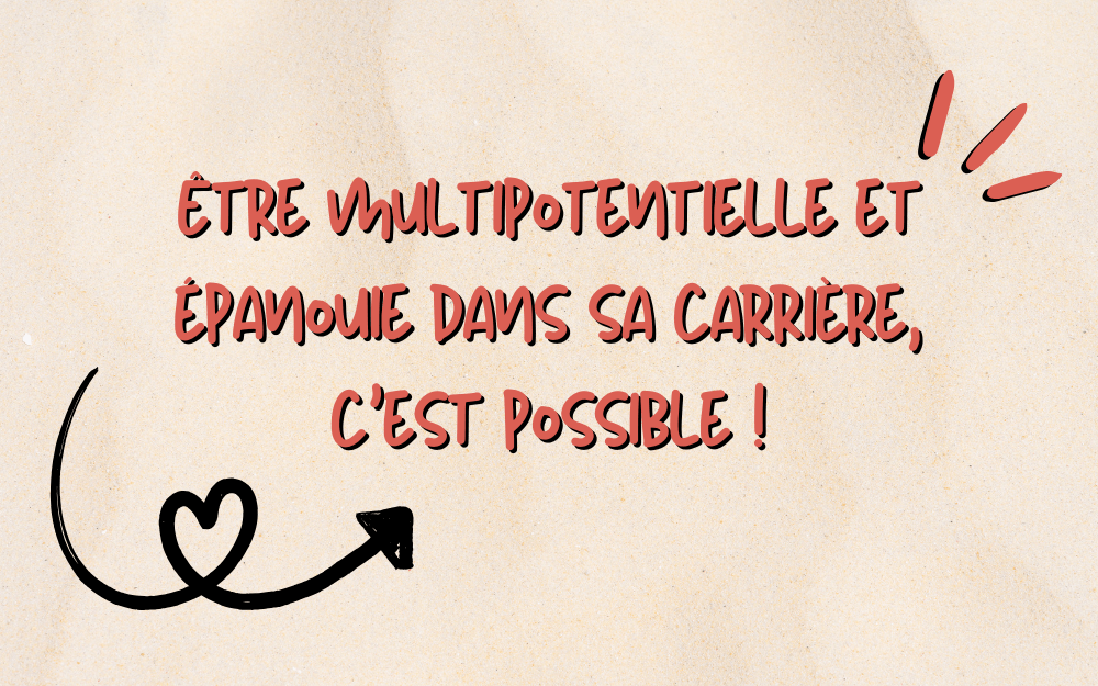 Multipotentielle et épanouie dans sa vie pro