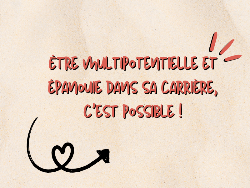 Multipotentielle et épanouie dans sa vie pro