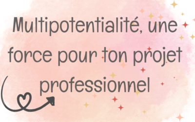 Multipotentialité, une force pour ton projet professionnel