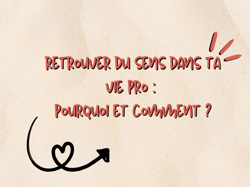 Retrouver du sens dans ta vie pro : pourquoi et comment ?