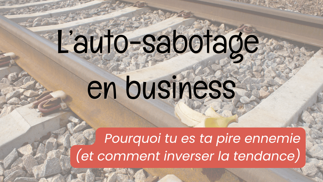 En finir avec ce foutu auto-sabotage professionnel
