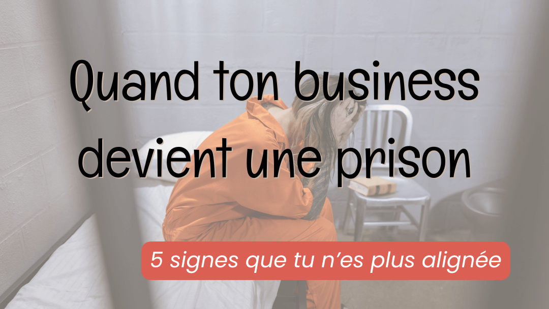 Quand ton business devient une prison…