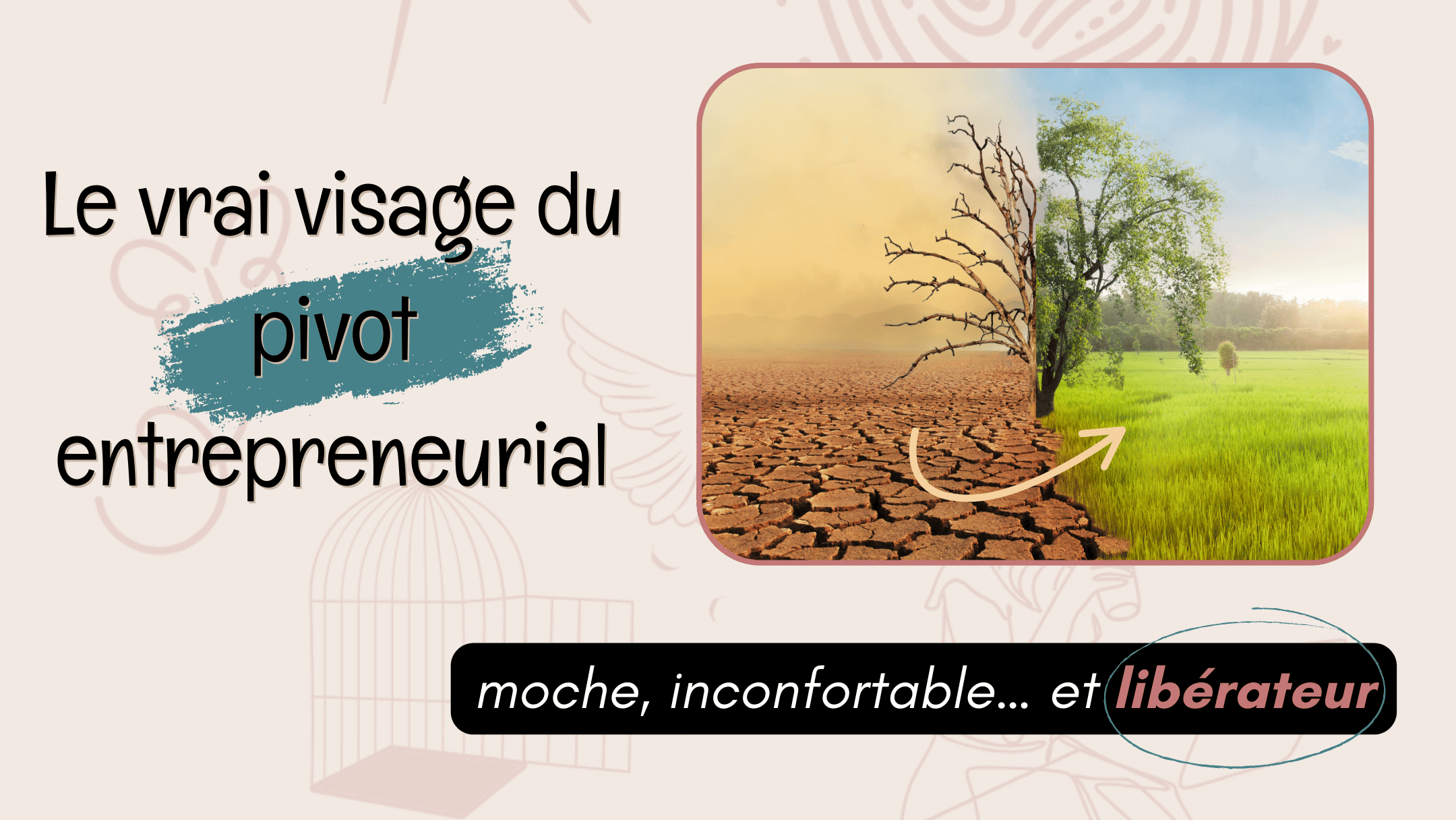 Le vrai visage du pivot entrepreneurial : moche, inconfortable… et libérateur