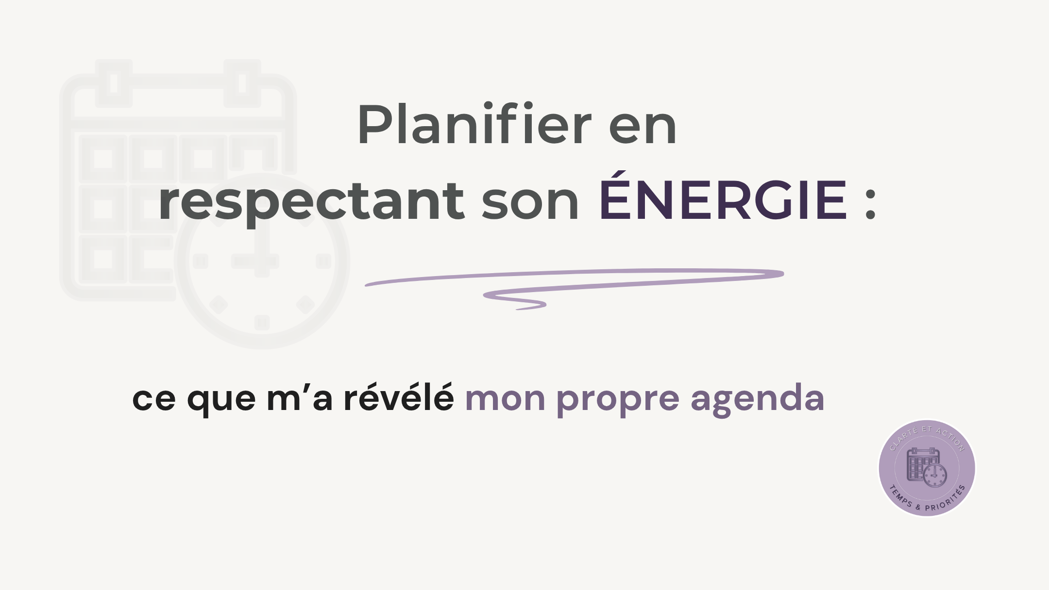 Planifier en respectant son énergie - ce que m’a révélé mon propre agenda Planifier en respectant son énergie - ce que m’a révélé mon propre agenda