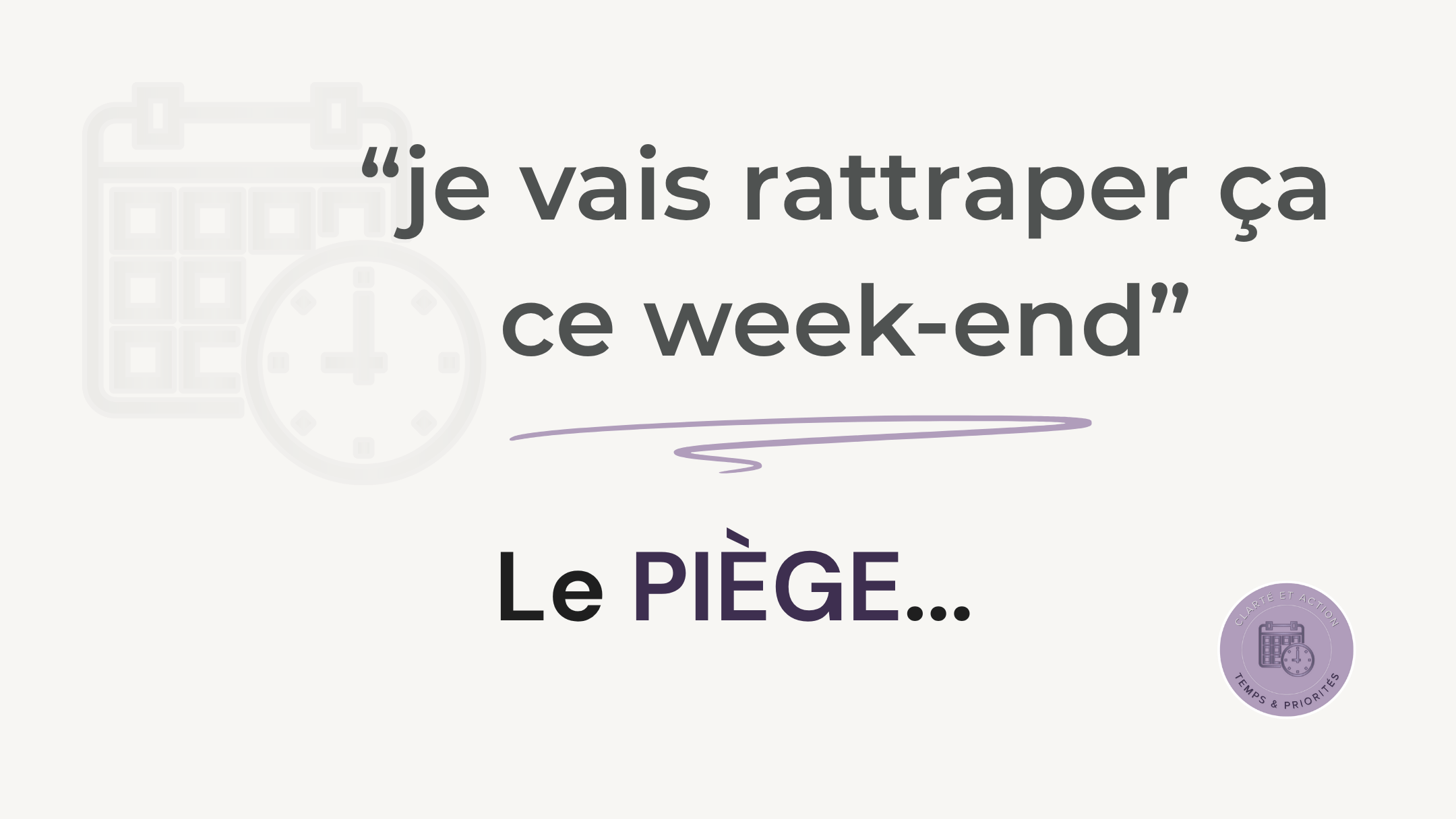 Rattraper son planning le week-end - le piège qui m’a épuisée Rattraper son planning le week-end